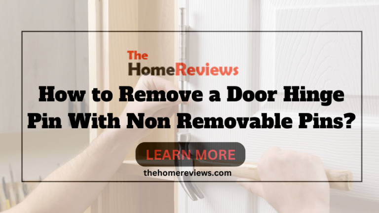 How to Remove a Door Hinge Pin With Non Removable Pins