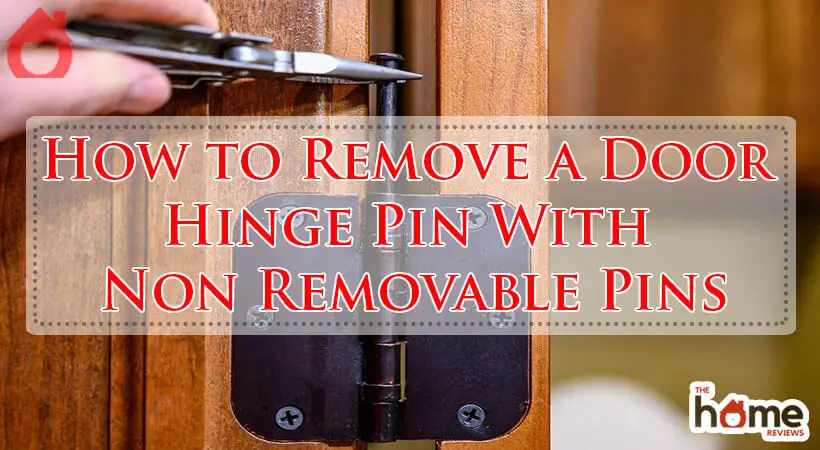 How to Remove a Door Hinge Pin With Non Removable Pins-Fi