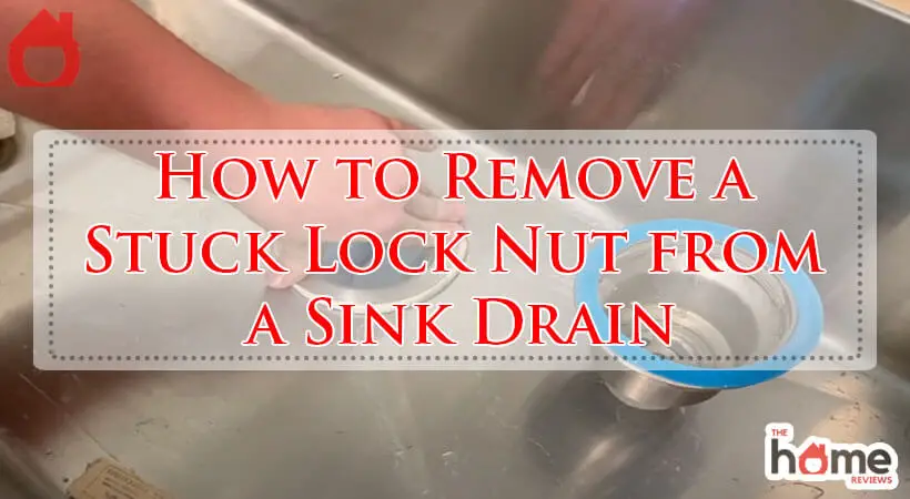 How to Remove a Stuck Lock Nut from a Sink Drain-Fi