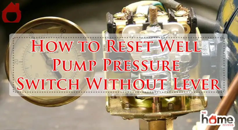 How to Reset Well Pump Pressure Switch Without Lever-Fi