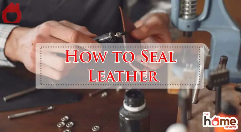 How to Seal Leather-Fi