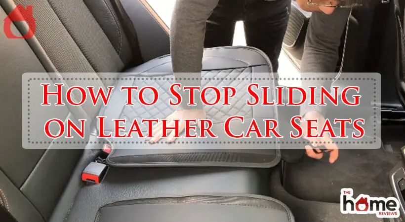 How to Stop Sliding on Leather Car Seats-Fi