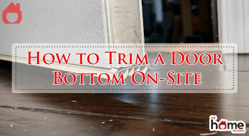 How to Trim a Door Bottom On-Site-Fi