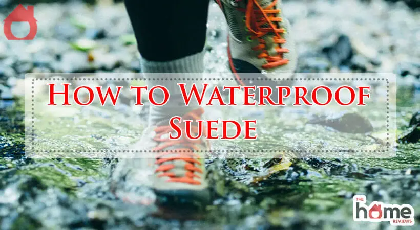 How to Waterproof Suede-Fi