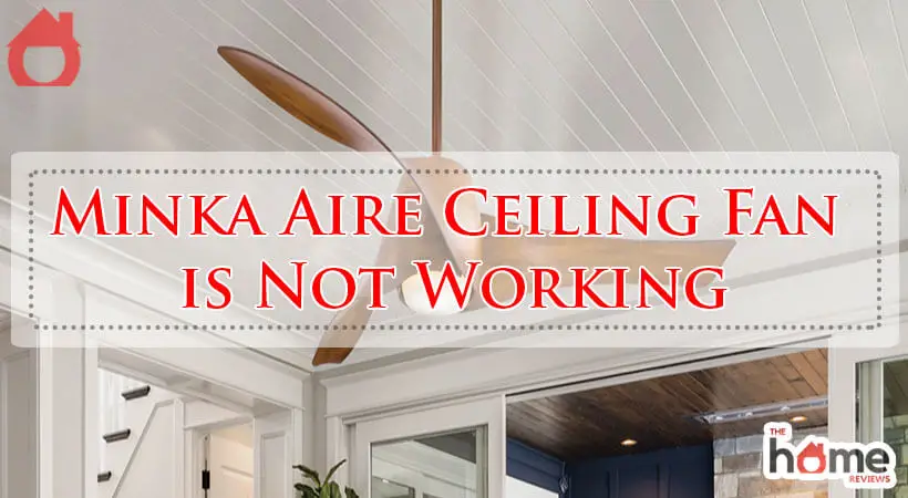Minka Aire Ceiling Fan is Not Working-Fi