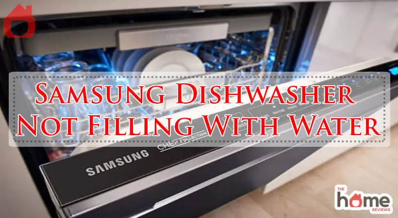 Samsung Dishwasher Not Filling With Water-Fi