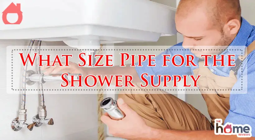 What Size Pipe for the Shower Supply-Fi