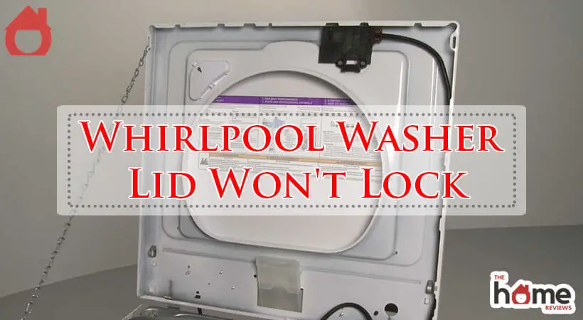 Whirlpool Washer Lid Won't Lock-Fi