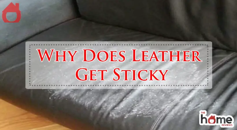 Why Does Leather Get Sticky-Fi