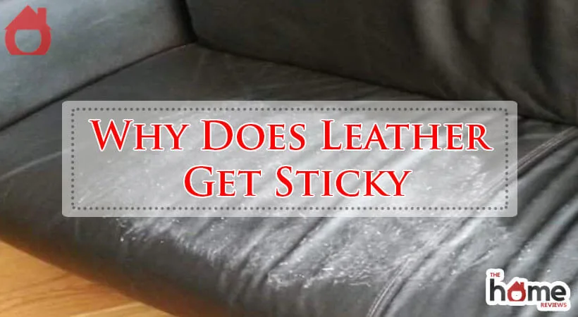 Why Does Leather Get Sticky-Fi