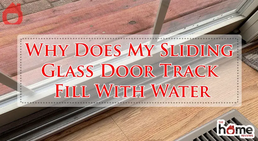 Why Does My Sliding Glass Door Track Fill With Water-Fi