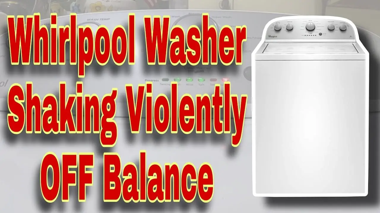 Whirlpool Washer Shaking Violently on Spin Cycle