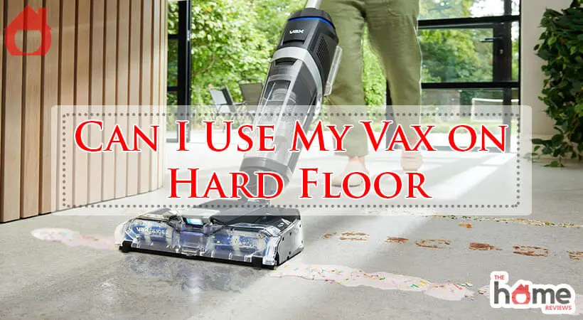 Can I Use My Vax on Hard Floor-Fi