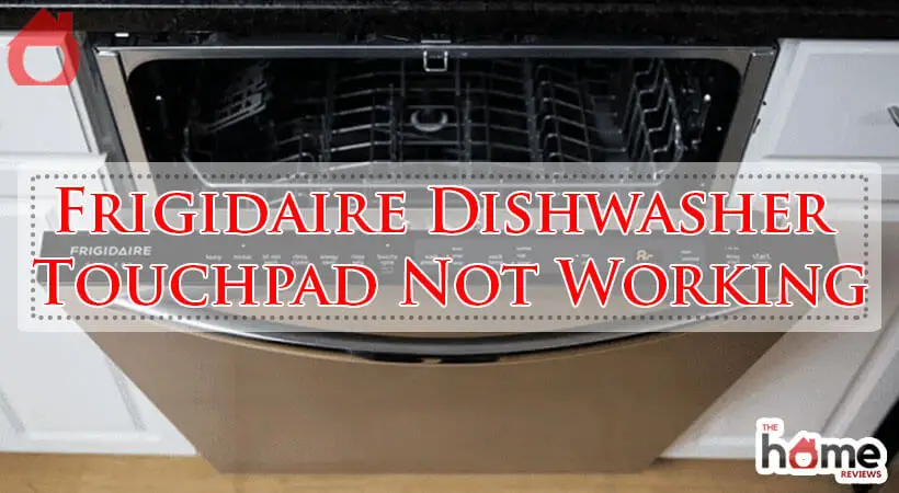 Frigidaire Dishwasher Touchpad Not Working-Fi