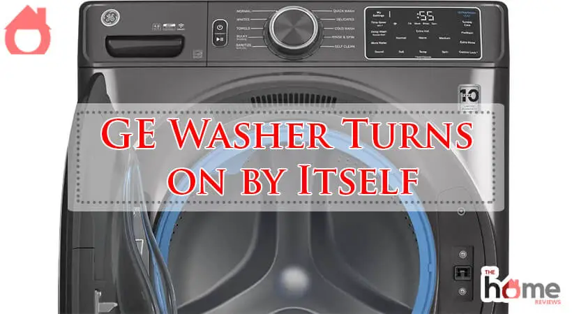 GE Washer Turns on by Itself-Fi