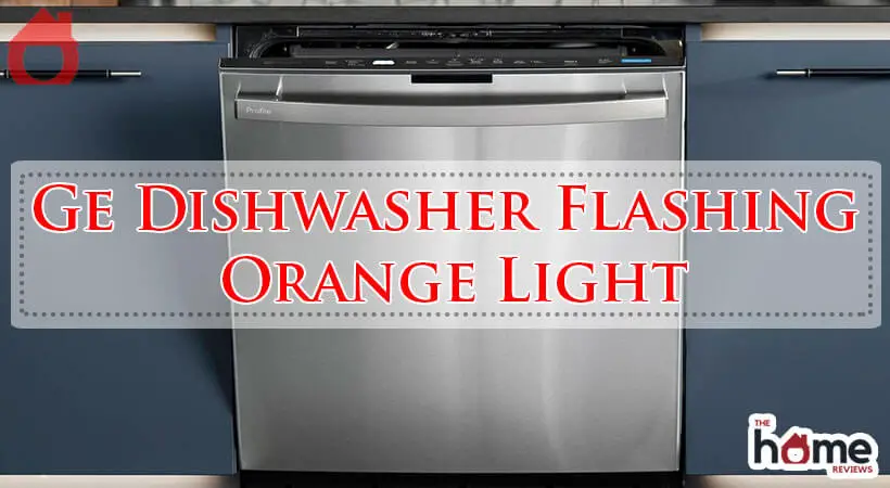 Ge Dishwasher Flashing Orange Light-Fi