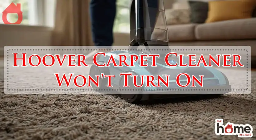 Hoover Carpet Cleaner Won't Turn On-Fi