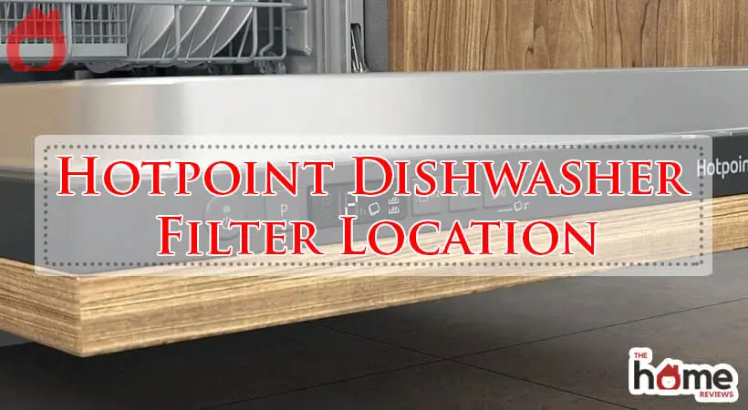 Hotpoint Dishwasher Filter Location-Fi