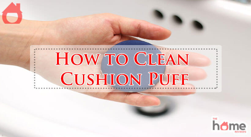 How to Clean Cushion Puff-Fi
