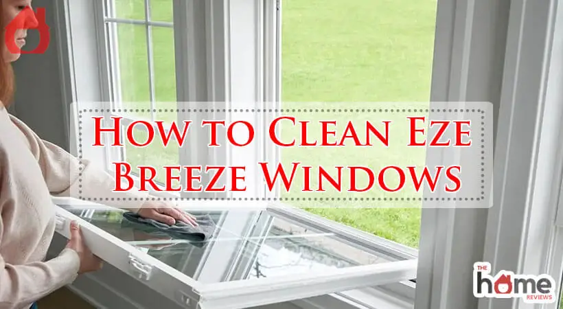 How to Clean Eze Breeze Windows-Fi