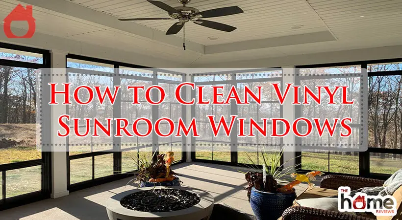 How to Clean Vinyl Sunroom Windows-Fi