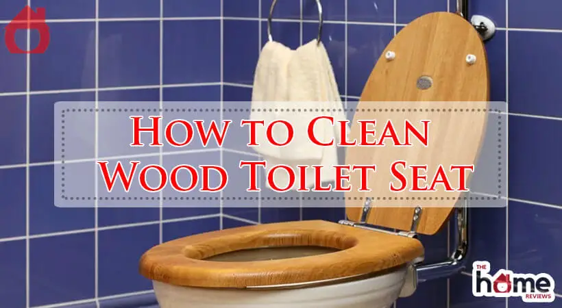 How to Clean Wood Toilet Seat-Fi