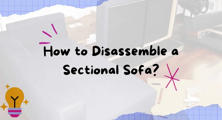 How to Disassemble a Sectional Sofa