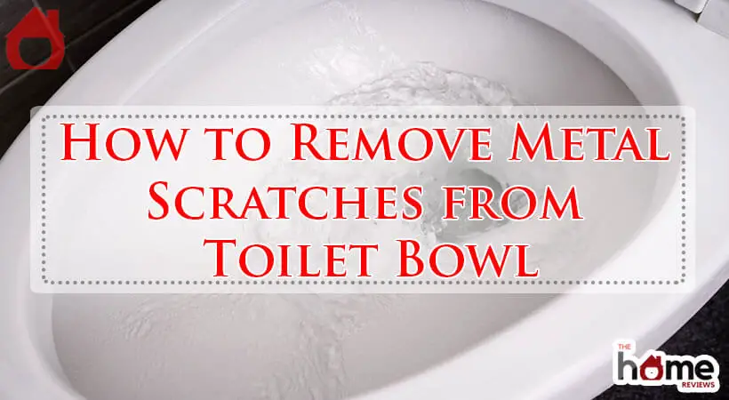 How to Remove Metal Scratches from Toilet Bowl-Fi