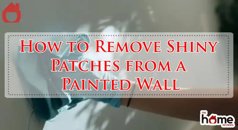 How to Remove Shiny Patches from a Painted Wall-Fi