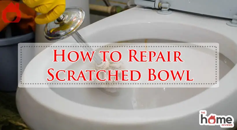 How to Repair Scratched Toilet Bowl-Fi