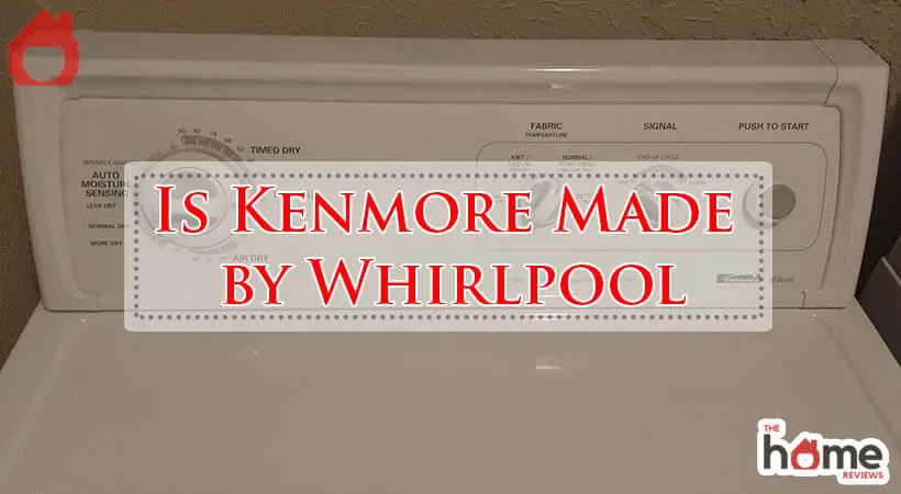 Is Kenmore Made by Whirlpool-Fi