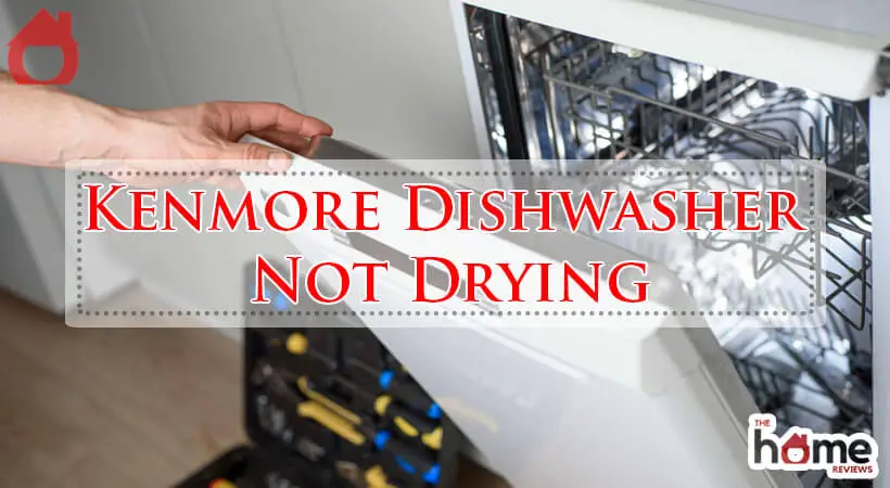 Kenmore Dishwasher Not Drying-Fi