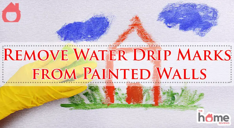 Remove Water Drip Marks from Painted Walls-Fi