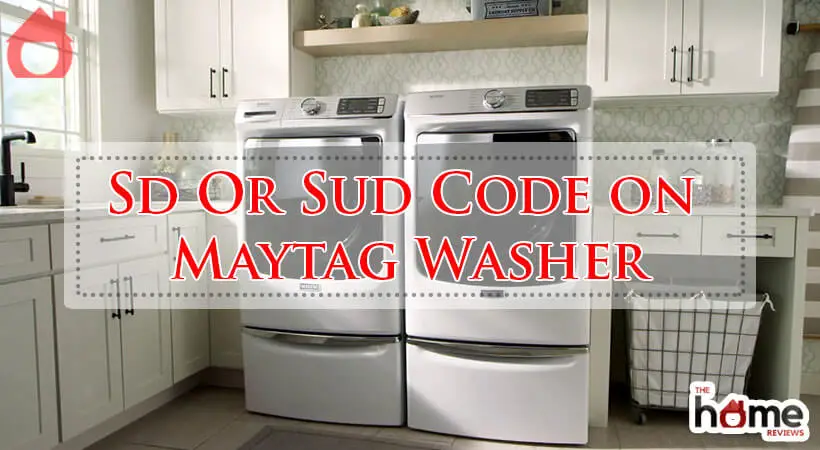 Sd Or Sud Code on Maytag Washer-Fi