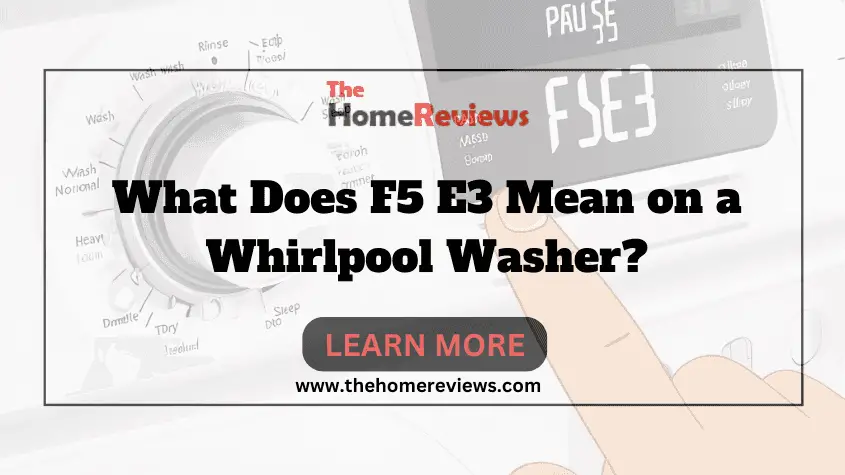 What Does F5 E3 Mean on a Whirlpool Washer-FI