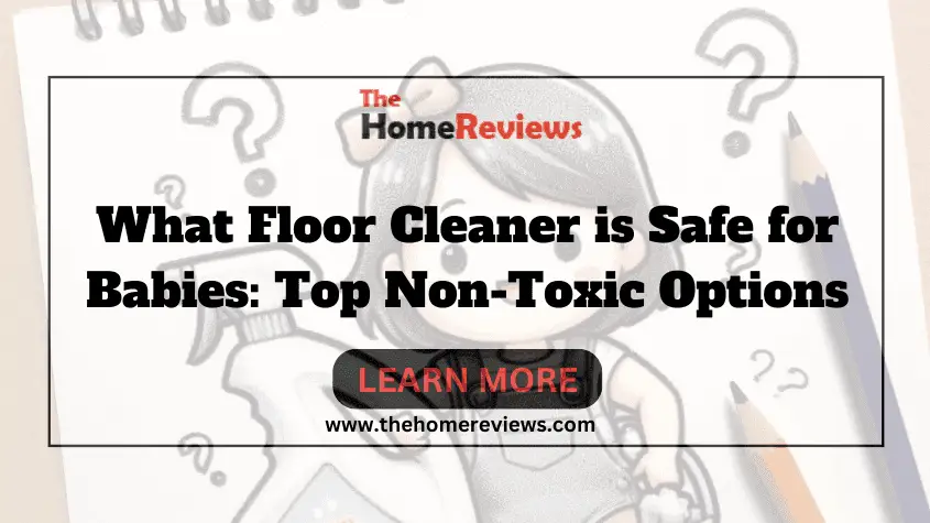 What Floor Cleaner is Safe for Babies-FI