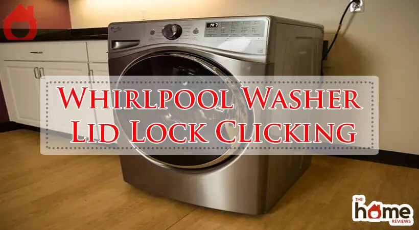 Whirlpool Washer Lid Lock Clicking-Fi