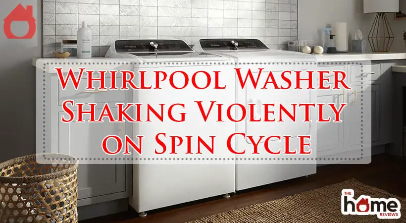 Whirlpool Washer Shaking Violently on Spin Cycle-Fi