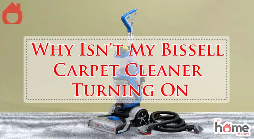 Why Isn't My Bissell Carpet Cleaner Turning On-Fi