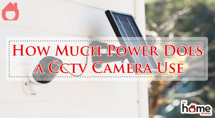 How Much Power Does a Cctv Camera Use-Fi