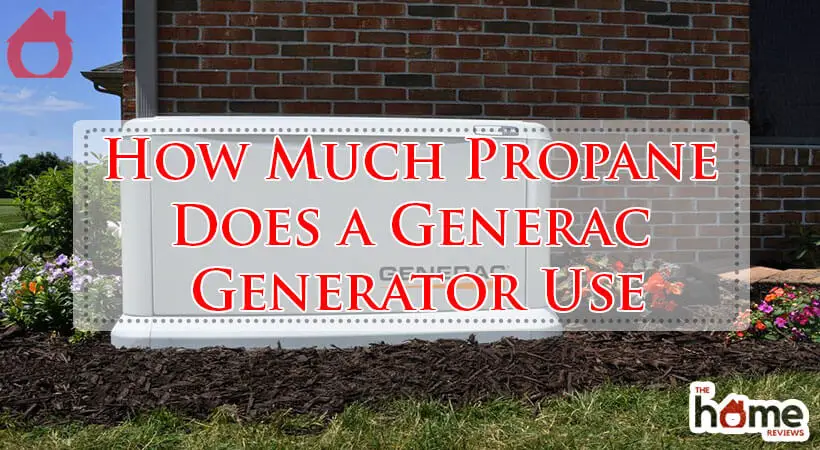 How Much Propane Does a Generac Generator Use-Fi