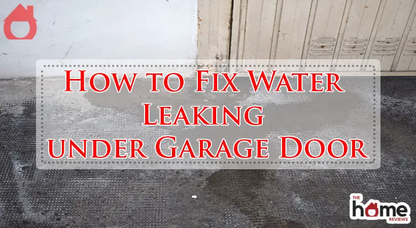 How to Fix Water Leaking under Garage Door-Fi