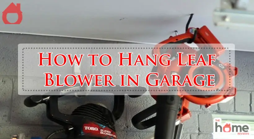 How to Hang Leaf Blower in Garage-Fi