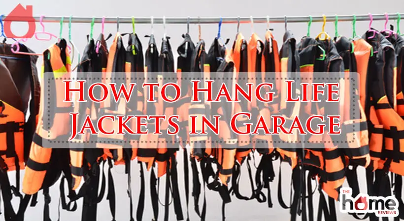 How to Hang Life Jackets in Garage-Fi