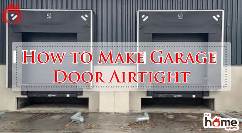 How to Make Garage Door Airtight-Fi