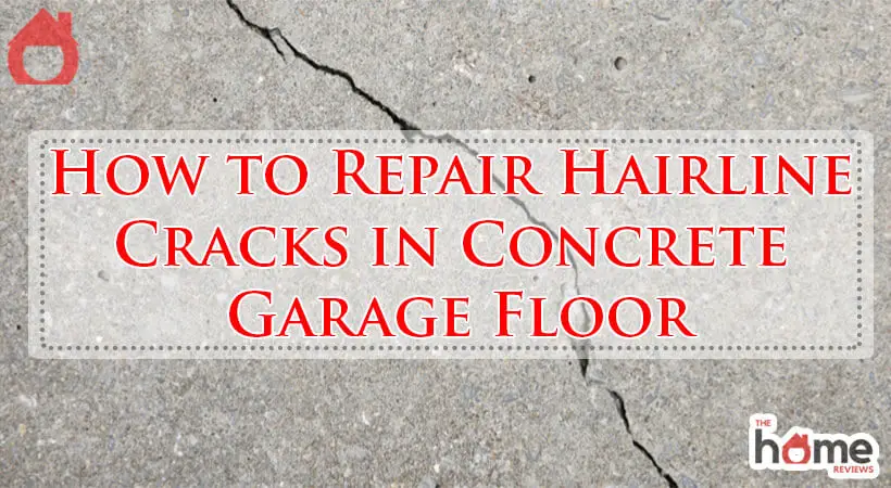 How to Repair Hairline Cracks in Concrete Garage Floor-Fi