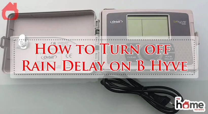 How to Turn off Rain Delay on B Hyve-Fi