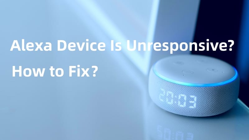 Alexa Device is Unresponsive Fixed in Minutes