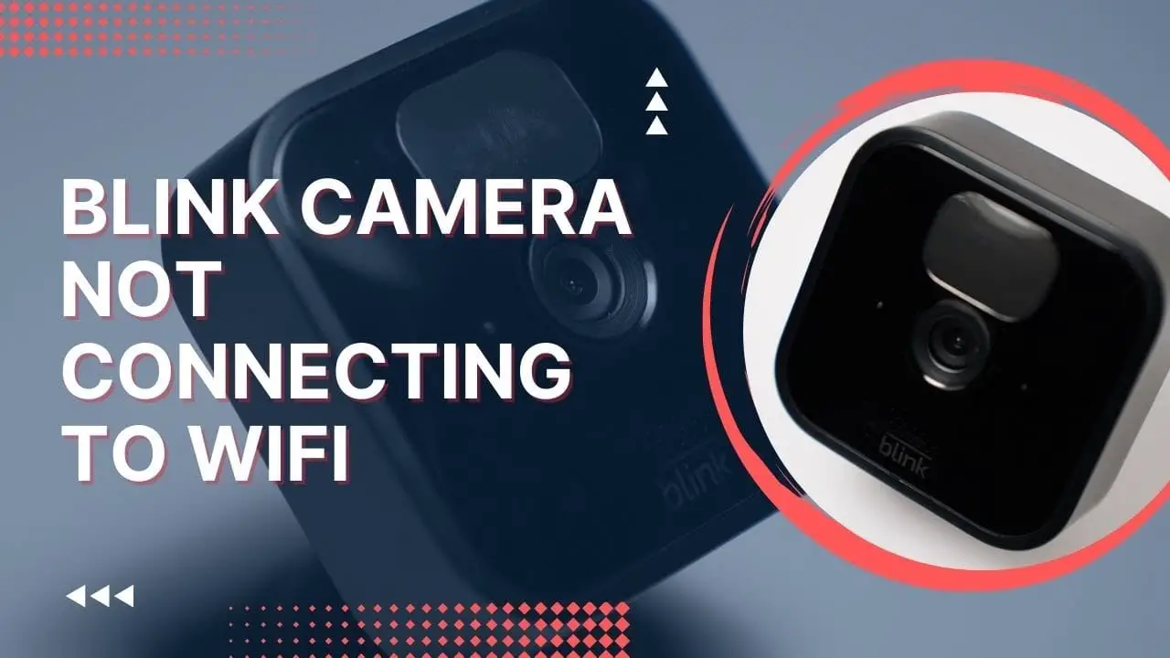 Blink Camera Not Connecting to Wifi