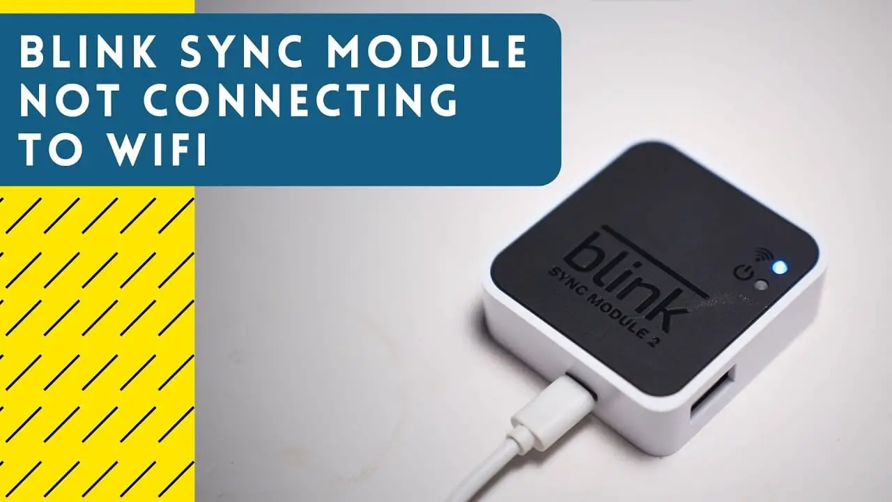 Blink Sync Module Not Connecting to Wifi